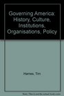 Governing America History Culture Institutions Organisation Policy