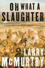 Oh What a Slaughter : Massacres in the American West: 1846--1890