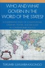 Who and What Govern in the World of the States A Comparative Study of Constitutions Citizenry Power and Ideology in Contemporary Politics