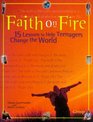 Faith on Fire 15 Lessons to Help Teenagers Change the World