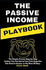 The Passive Income Playbook The Passive Income Playbook The Simple Proven StepbyStep System You Can Use to Turn Your Expertise Into Passive Income  in the Next 30 Days