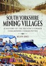 South Yorkshire Mining Villages A History of the Region's Former Coal mining Communities