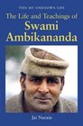 This My Unknown Life The Life and Teachings of Swami Ambikananda