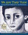We Are Their Voice Young People Respond to the Holocaust
