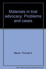 Materials in trial advocacy Problems and cases