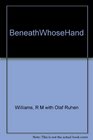 Beneath whose hand The autobiography of RM Williams with Olaf Ruhen