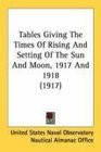 Tables Giving The Times Of Rising And Setting Of The Sun And Moon 1917 And 1918