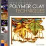 Encyclopedia of Polymer Clay Techniques A Comprehensive Directory of Polymer Clay Techniques Covering a Panoramic Range of Exciting Applications