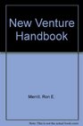 The New Venture Handbook Everything You Need to Know to Start and Run Your Own Business