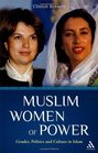 Muslim Women of Power Gender Politics and Culture in Islam