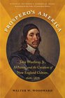 Prospero's America John Winthrop Jr Alchemy and the Creation of New England Culture 16061676