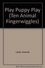 Play Puppy Play Ten Animal Fingerwiggles