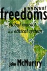 Unequal Freedoms The Global market as an Ethical System