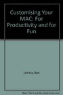 Customizing Your Mac for Productivity/Customizing Your Mac for Fun/2 Books in 1/Book and 2 Disks