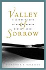 Valley of Sorrow A Layman's Guide to Understanding Mental Illness for LatterDay Saints