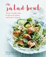 The Salad Bowl Vibrant healthy recipes for light meals lunches simple sides  dressings