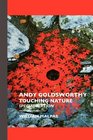 Andy Goldsworthy: Touching Nature: Special Edition (Sculptors S.)