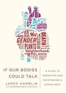 If Our Bodies Could Talk: A Guide to Operating and Maintaining a Human Body