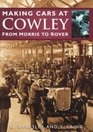 Making Cars at Cowley From Morris to Rover