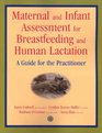Maternal and Infant Assessment for Breastfeeding and Human Lactation  A Practitioner's Guide