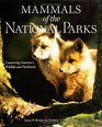 Mammals of the National Parks Conserving America's Wildlife and Parklands
