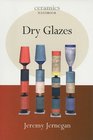 Dry Glazes (Ceramics Handbooks)