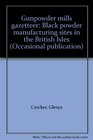 Gunpowder mills gazetteer Black powder manufacturing sites in the British Isles