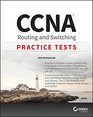 CCNA Routing and Switching Practice Tests Exam 100105 Exam 200105 and Exam 200125
