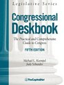 Congressional Deskbook The Practical and Comprehensive Guide to Congress Fifth Edition