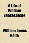 A Life of William Shakespeare