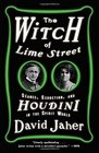The Witch of Lime Street Sance Seduction and Houdini in the Spirit World