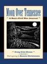 Moon Over Tennessee  A Boy's Civil War Journal