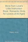 More from Love's Little Instruction Book Romantic Hints for Lovers of All Ages