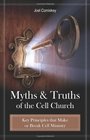 Myths and Truths of the Cell Church Key Principles that Make or Break Cell Ministry
