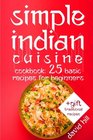Simple Indian cuisine Cookbook 25 basic recipes for beginners