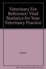Veterinary Fee Reference Vital Statistics for Your Veterinary Practice