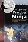 The Spiritual Practices of the Ninja  Mastering the Four Gates to Freedom