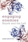 Engaging Enemies Hayek and the left