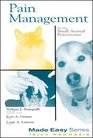 Pain Management for the Small Animal Practitioner (Made Easy Series)