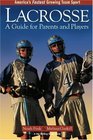 Lacrosse A Guide For Parents And Players