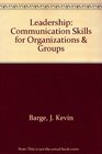 Leadership Communication Skills for Organizations and Groups