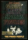 Great Latin Sports Figures Proud People