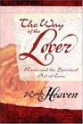 The Way of the Lover: Rumi and the Spiritual Art of Love