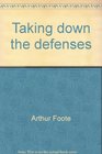 Taking down the defenses A collection of one hundred brief essays and meditations