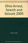 Ohio Arrest Search and Seizure 2005 2005 publication
