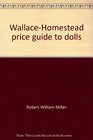 WallaceHomestead price guide to dolls Pictures and identification of more than 850 dolls from all over the world
