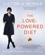 The LovePowered Diet Eating for Freedom Health and Joy