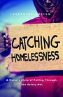 Catching Homelessness A Nurse's Story of Falling Through the Safety Net
