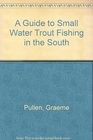 A Guide to Small Water Trout Fishing in the South