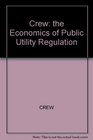 The Economics of Public Utility Regulation